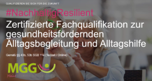 Qualifizieren Sie sich für die Zukunft #NachhaltigResilient Zertifizierte Fachqualifikation zur gesundheitsfördernden Alltagsbegleitung und Alltagshilfe Gemäß §§ 43b, 53b SGB 11e (Teilzeit / Online) Ehrenamt